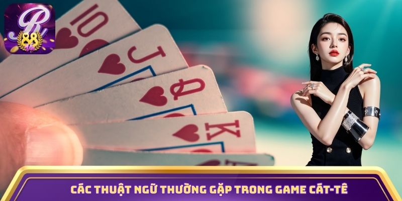 Các thuật ngữ thường gặp trong game Cát-tê
