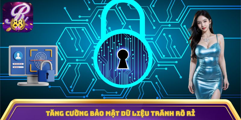Tăng cường bảo mật dữ liệu tránh rò rỉ